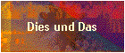 Dies und Das