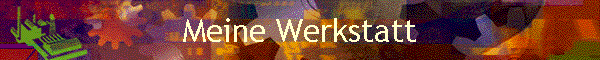 Meine Werkstatt