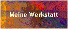 Meine Werkstatt